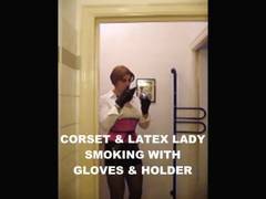 Corset & Latex Lady Smoking with Gloves & Holder
